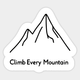 Climb Every Mountain Sticker